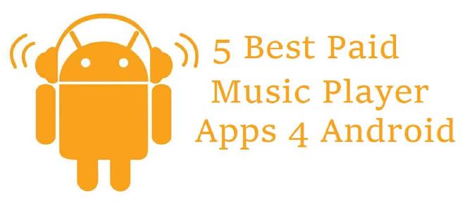 5 Best Paid Music Player Apps for Android